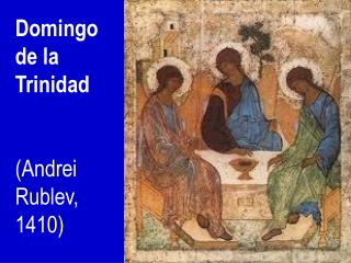 Domingo de la Trinidad (Andrei Rublev, 1410)