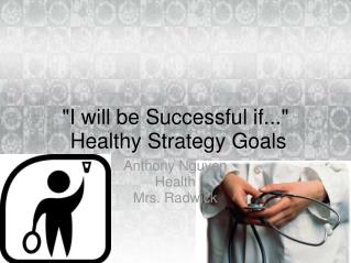 &quot;I will be Successful if...&quot;  Healthy Strategy Goals