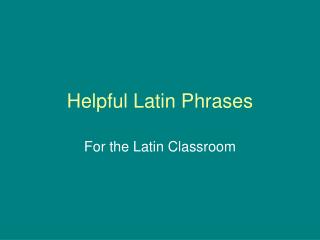 Helpful Latin Phrases