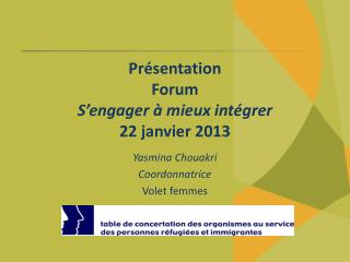 Présentation Forum S’engager à mieux intégrer 22 janvier 2013