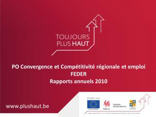 PO Convergence et Compétitivité régionale et emploi FEDER Rapports annuels 2010