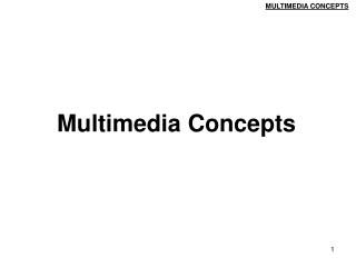 Multimedia Concepts