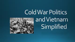 Cold War Politics and Vietnam Simplified