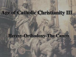 Age of Catholic Christianity III