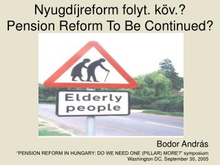 Nyugdíjreform folyt. köv.? Pension Reform To Be Continued?