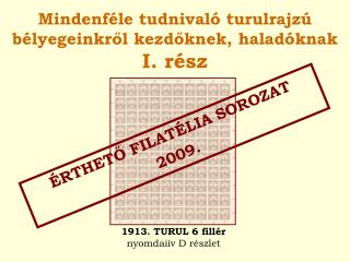 Mindenféle tudnivaló turulrajzú bélyegeinkről kezdőknek, haladóknak I. rész