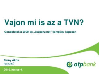Vajon mi is az a TVN? Gondolatok a 2009-es „észpénz” kampány kapcsán