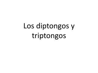 Los diptongos y triptongos