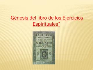 “ Génesis del libro de los Ejercicios Espirituales”