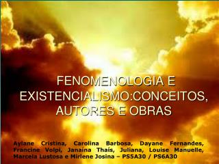 FENOMENOLOGIA E EXISTENCIALISMO:CONCEITOS, AUTORES E OBRAS
