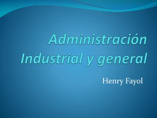 Administración Industrial y general