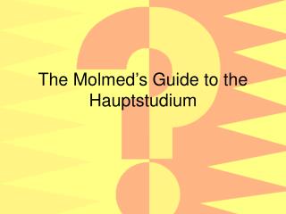 The Molmed’s Guide to the Hauptstudium