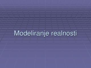 Modeliranje realnosti