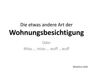 Die etwas andere Art der Wohnungsbesichtigung