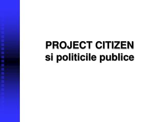 PROJECT CITIZEN si politicile publice