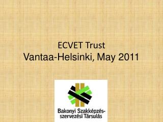 ECVET Trust Vantaa-Helsinki , May 2011