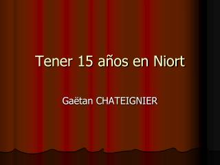 Tener 15 años en Niort