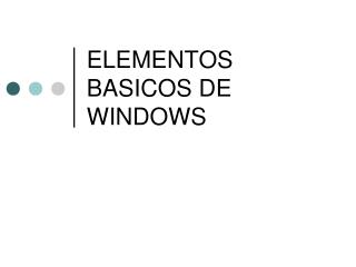 ELEMENTOS BASICOS DE WINDOWS