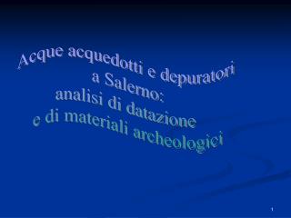 Acque acquedotti e depuratori a Salerno: analisi di datazione e di materiali archeologici