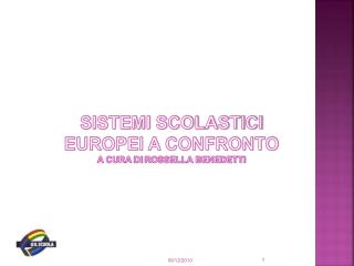 SISTEMI SCOLASTICI EUROPEI A CONFRONTO A CURA DI ROSSELLA BENEDETTI