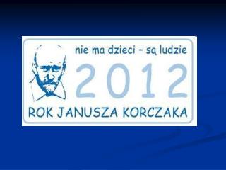 Janusz Korczak właściwie Henryk Goldszmit.