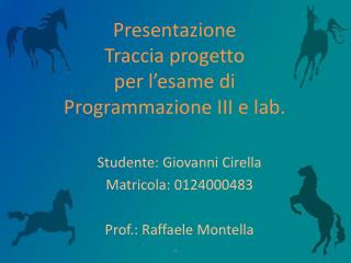 Presentazione Traccia progetto per l’esame di Programmazione III e lab.