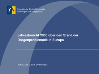 Jahresbericht 2005 über den Stand der Drogenproblematik in Europa