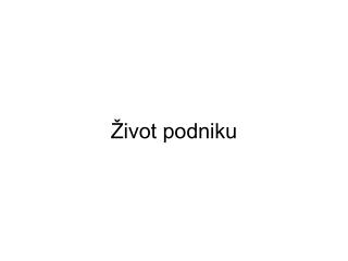 Život podniku