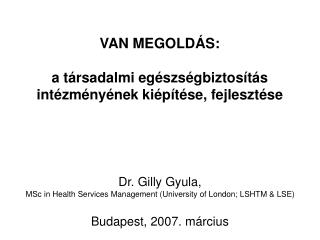 VAN MEGOLDÁS: a társadalmi egészségbiztosítás intézményének kiépítése, fejlesztése