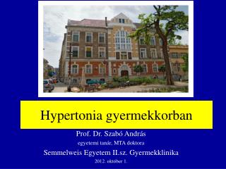 Prof. Dr. Szabó András egyetemi tanár, MTA doktora Semmelweis Egyetem I I.sz. Gyermekklinika