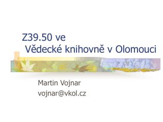 Z39.50 ve Vědecké knihovně v Olomouci