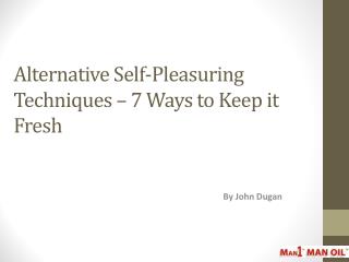 Alternative Self-Pleasuring Techniques – 7 Ways