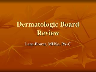 Dermatologic Board Review