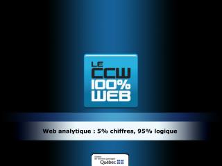 Web analytique : 5% chiffres, 95% logique