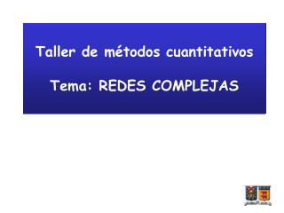 Taller de métodos cuantitativos Tema: REDES COMPLEJAS