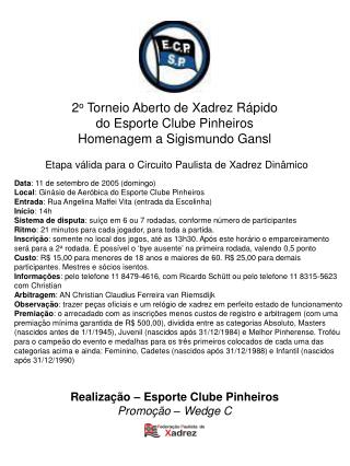 Data : 11 de setembro de 2005 (domingo) Local : Ginásio de Aeróbica do Esporte Clube Pinheiros