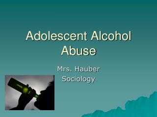 Adolescent Alcohol Abuse