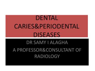 DENTAL CARIES&amp;PERIODENTAL DISEASES