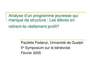 Paulette Padanyi, Université de Guelph 5 e Symposium sur le bénévolat Février 2005