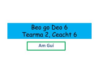 Beo go Deo 6 Tearma 2, Ceacht 6