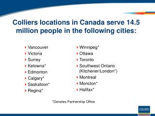 Colliers locations in Canada serve 14.5 million people in the following cities: