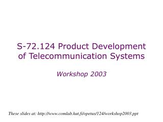 S-72.124 Product Development of Telecommunication Systems
