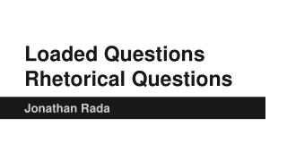 Loaded Questions Rhetorical Questions