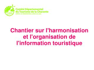 Chantier sur l'harmonisation et l'organisation de l'information touristique