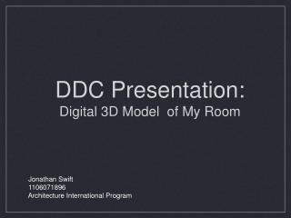 DDC Presentation: Digital 3D Model of My Room