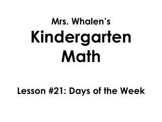 Mrs. Whalen’s Kindergarten Math Lesson #21: Days of the Week