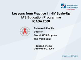 Lessons from Practice in HIV Scale-Up IAS Education Programme ICASA 2008