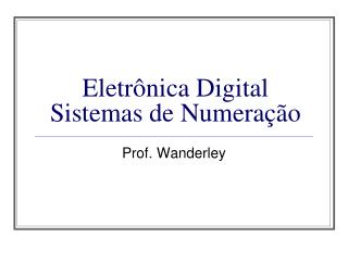 Eletrônica Digital Sistemas de Numeração