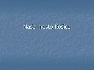 Naše mesto Košice