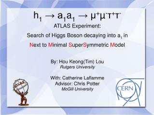 h 1 → a 1 a 1 → µ + µ - τ + τ - ATLAS Experiment: Search of Higgs Boson decaying into a 1 in